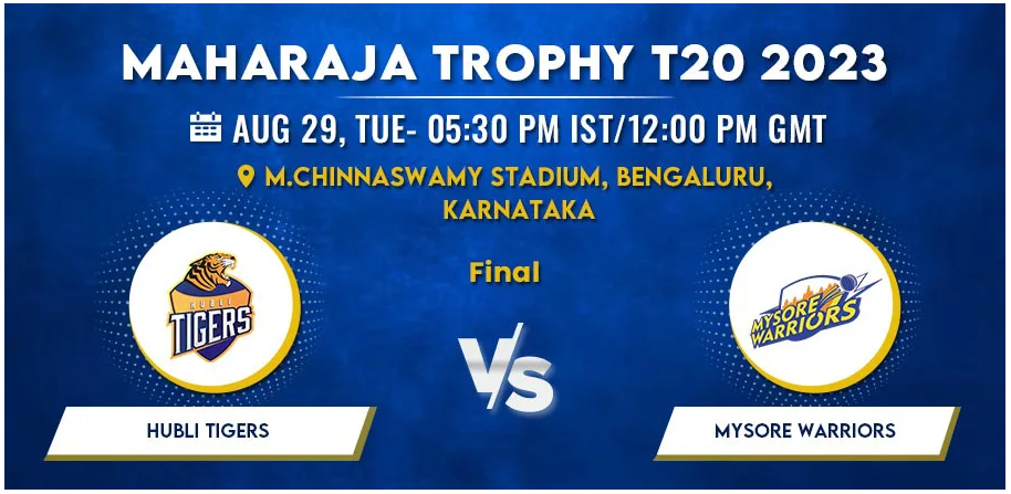 Hubli Tigers vs Mysore Warriors Today Match Prediction & Live Odds - Final Maharaja Trophy 2023