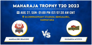 Mangalore Dragons vs Gulbarga Mystics Today Match Prediction & Live Odds - Maharaja Trophy 2023