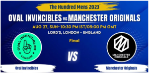 Oval Invincibles vs Manchester Originals Today Match Prediction & Live Odds - Final The Hundred