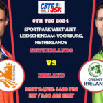 Netherlands vs Ireland 6th T20 Match Prediction, Betting Tips & Odds