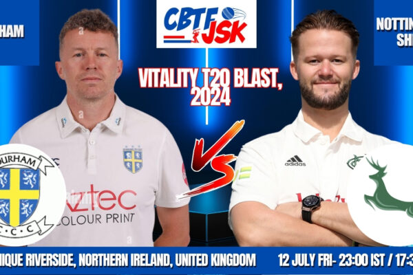 CBTFJSK Tips, DURHAM VS NOTTINGHAMSHIRE, T20BLAST, TODAY MATCH PREDICTION