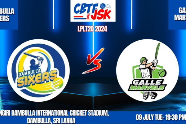 DAMBULLA SIXERS VS GALLE MARVELS, LPLT20, CBTFJSK Tips ,TODAY MATCH PREDICTION