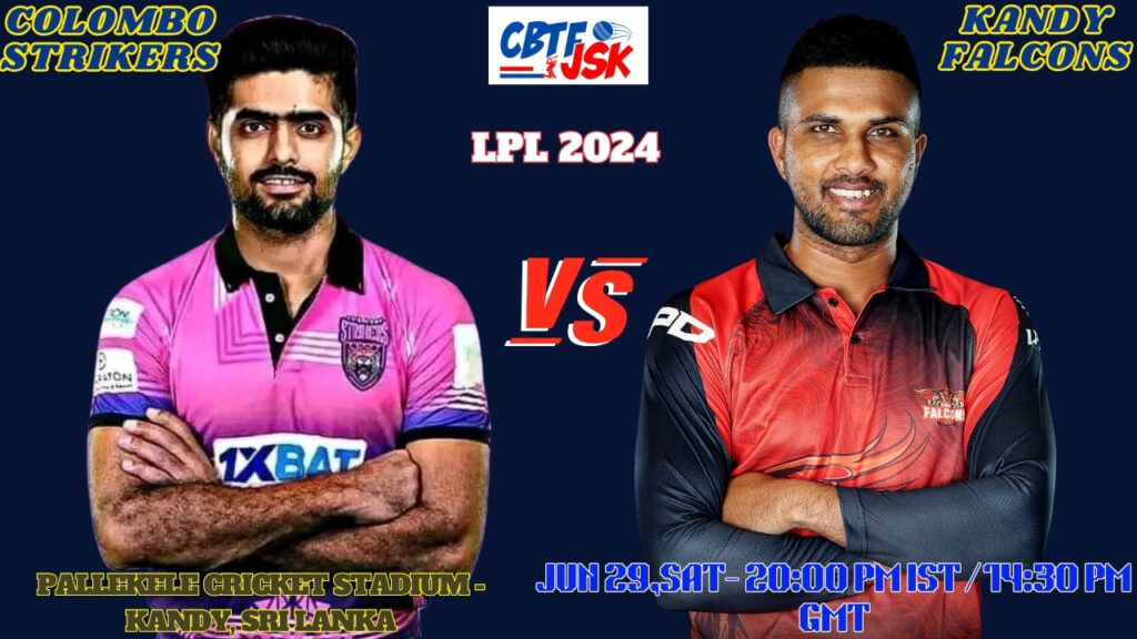 Colombo Strikers vs Kandy Falcons Today Match Prediction & Live Odds - LPL 2024