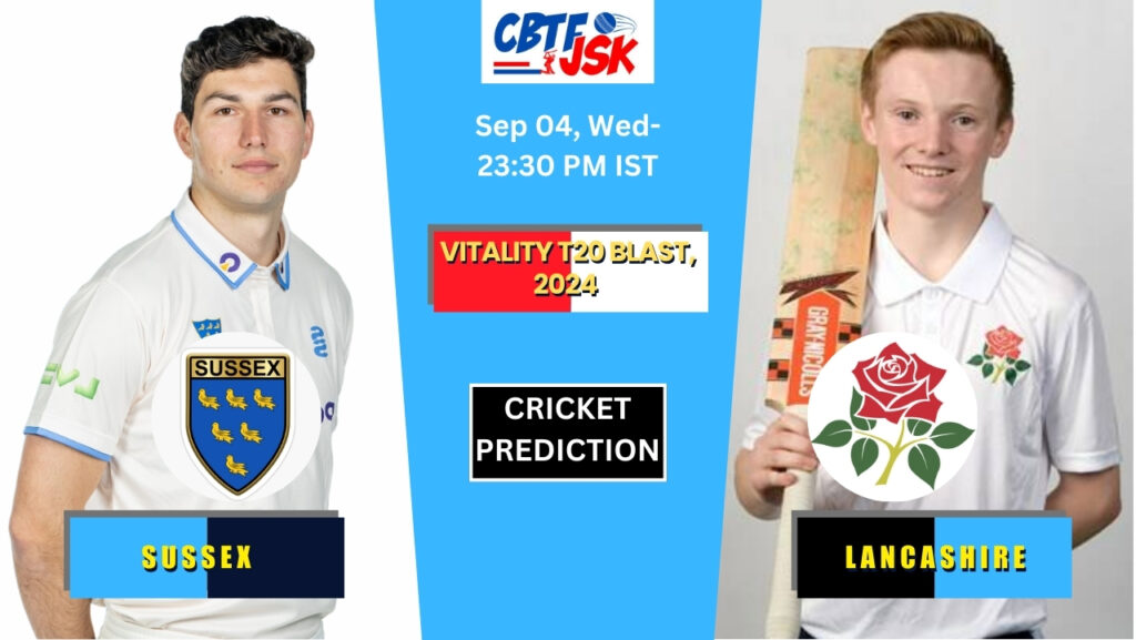 Sussex vs Lancashire, T20BLAST, Today Match Prediction​