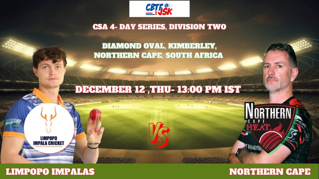 Northern Cape vs Limpopo Impalas, CSA 4-Day Division 2, Today Match Prediction