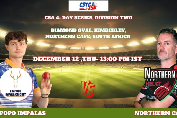 Northern Cape vs Limpopo Impalas, CSA 4-Day Division 2, Today Match Prediction