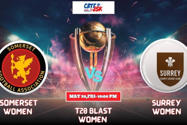 Somerset Women vs Surrey Women, T20 Blast Women, Today Match Prediction Somerset Women vs Surrey Women, T20 Blast Women, Today Match Prediction