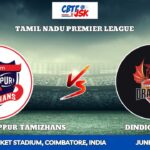 IDream Tiruppur Tamizhans vs Dindigul Dragons, TNPLT20, Today Match Prediction