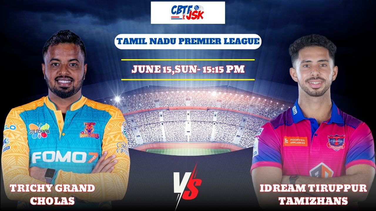 Trichy Grand Cholas vs IDream Tiruppur Tamizhans, TNPLT20, Today Match Prediction